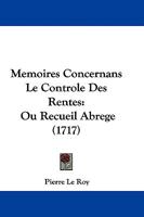 Memoires Concernans Le Controle Des Rentes: Ou Recueil Abrege (1717) 1104356805 Book Cover