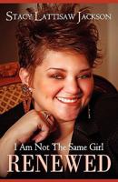 I Am Not the Same Girl: Renewed 0615407749 Book Cover
