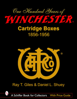 100 Years of Winchester Cartridge Boxes: 1856-1956 0764325418 Book Cover