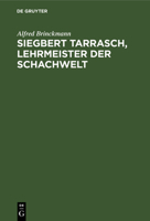 Siegbert Tarrasch, Lehrmeister der Schachwelt 3111106438 Book Cover