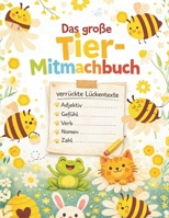 Das große Tier Mitmachbuch: Verrückte Lückentexte für Kinder ab 6 (German Edition) B0GQ2ZHG7L Book Cover