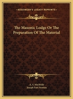The Masonic Lodge Or The Preparation Of The Material 1425359957 Book Cover
