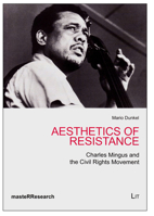 Aesthetics of Resistance: Charles Mingus and the Civil Rights Movement 3643902549 Book Cover