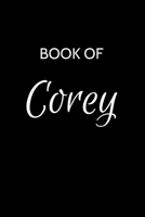Corey Journal: A Gratitude Journal Notebook for Men Boys Fathers and Sons with the name Corey - Handsome Elegant Bold & Personalized - An Appreciation ... - 6"x9" Diary or Notepad & Back to School. 1697966322 Book Cover