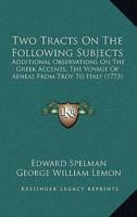 Two Tracts On The Following Subjects: Additional Observations On The Greek Accents, The Voyage Of Aeneas From Troy To Italy 1165767058 Book Cover