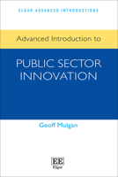 Advanced Introduction to Public Sector Innovation (Elgar Advanced Introductions series) 1035363577 Book Cover