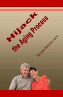Hijack the Aging Process 1530769981 Book Cover