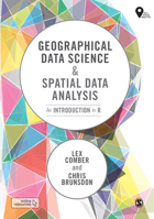 Geographical Data Science and Spatial Data Analysis: An Introduction in R 1526449366 Book Cover