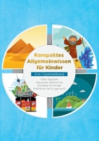 Kompaktes Allgemeinwissen für Kinder - 4 in 1 Sammelband: Altes Ägypten | Deutsche Geschichte | Die Bibel für Kinder | Weltretten leicht gemacht 3734741440 Book Cover