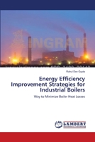 Energy Efficiency Improvement Strategies for Industrial Boilers: Way to Minimize Boiler Heat Losses 3659160040 Book Cover