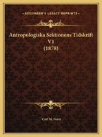 Antropologiska Sektionens Tidskrift V1 (1878) 1168078970 Book Cover