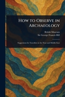 How to Observe in Archaeology 1022935763 Book Cover