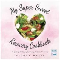 My Super Sweet Recovery Cookbook 1785450719 Book Cover