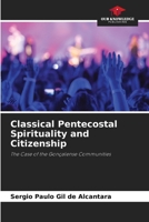 Classical Pentecostal Spirituality and Citizenship 6208534224 Book Cover