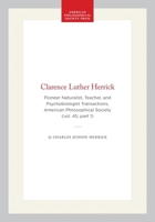 Clarence Luther Herrick: Pioneer Naturalist, Teacher, and Psychobiologist Transactions, American Philosophical Society (vol. 45, part 1) (Transactions of the American Philosophical Society) 1422376834 Book Cover
