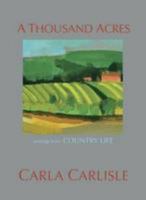 A Thousand Acres: Writings from Country Life 0954092422 Book Cover