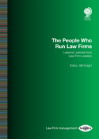 The People Who Run Law Firms: Lessons Learned from Law Firm Leaders: Bill Knight 1787424626 Book Cover