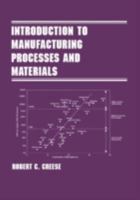 Introduction to Manufacturing Processes and Materials (Manufacturing Engineering and Materials Processing) 0824799143 Book Cover