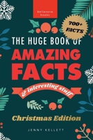 The Huge Book of Amazing Facts and Interesting Stuff Christmas Edition: 700+ Festive Facts & Christmas Trivia (Christmas Fun Facts) B0CK44673Y Book Cover