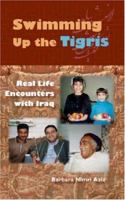 Swimming Up the Tigris: Real Life Encounters With Iraq 0813031443 Book Cover