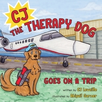 CJ the Therapy Dog: Goes on a Trip B0H6SZRB57 Book Cover