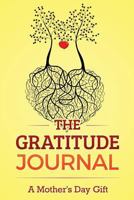 The Gratitude Journal: A Mother's Day Gift 1530833744 Book Cover
