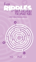 Fun Riddles & Trick Questions for Smart Kids: 350+ Mind-Blowing Jokes Your Whole Family Will Love 1802086943 Book Cover