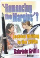 Romancing the Margins?: Lesbian Writing in the 1990s 1560231289 Book Cover