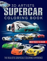 3D Artists Supercar Coloring Book: The Realistic Grayscale Coloring Experience B095G5JWST Book Cover