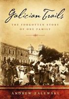 Galician Trails: The Forgotten Story of One Family 098558940X Book Cover