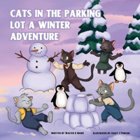 Cats in the Parking Lot - the Winter Adventure 1972665014 Book Cover
