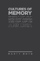 The Cultures of Memory: Memory Culture, Memory Crisis and the Age of Amnesia 1936320223 Book Cover