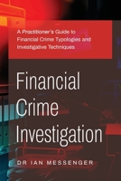 Financial Crime Investigation: A Practitioner’s Guide to Financial Crime Typologies and Investigative Techniques 1998376109 Book Cover