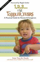 1, 2, 3-- The Toddler Years: A Practical Guide for Parents and Caregivers 0940953250 Book Cover