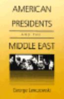 American Presidents and the Middle East 0822309726 Book Cover