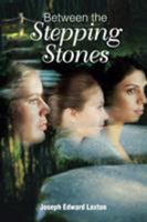 Between the Stepping Stones 1524525405 Book Cover
