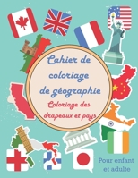 Cahier de coloriage de géographie - Coloriage des drapeaux et pays - Pour enfant et adulte: Grand cahier de vacances de géographie amusant pour appren B08N9J5XKL Book Cover