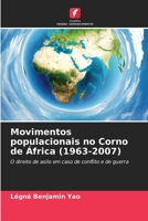 Movimentos populacionais no Corno de África (1963-2007): O direito de asilo em caso de conflito e de guerra 6205984954 Book Cover