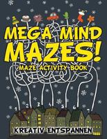 Mega Mind Mazes! Maze Activity Book 1683771729 Book Cover