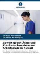 Gewalt gegen Ärzte und Krankenschwestern am Arbeitsplatz in Kuwait 6207282175 Book Cover