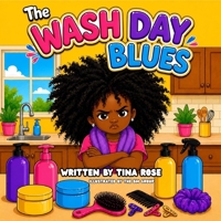 The Wash Day Blues: Natural hair love and care book to help little black girls love their hair and wash day B0H1WLPCKP Book Cover