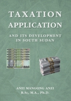 Taxation: Application and Its Development in South Sudan 0645363391 Book Cover