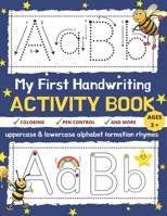 My First Handwriting Activity Book: Uppercase & Lowercase Alphabet Formation Rhymes | Letter Tracing for Preschoolers and Toddlers with Pen Control, ... Coloring B08XZNMTV1 Book Cover