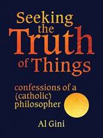 Seeking the Truth of Things 0879464313 Book Cover