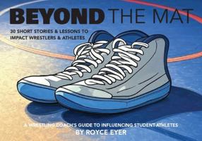 Beyond the Mat: 30 Short Stories & Lessons to Impact Wrestlers & Athletes B0F8HJLV8C Book Cover