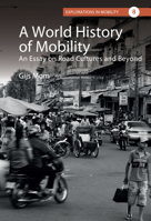 A World History of Mobility: An Essay on Road Cultures and Beyond 1836950918 Book Cover