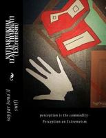 Nathartukum Elay Al-Tharwati (Perception Is the Commodity) Extremism: Perception Is the Commodity- Extremeism 1537624938 Book Cover