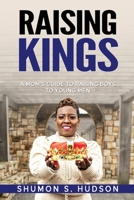 Raising Kings: A Mom's Guide To Raising Boys To Young Men B0BW2GW1LY Book Cover