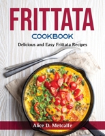 Frittata Cookbook: Delicious and Easy Frittata Recipes null Book Cover