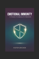 EMOTIONAL IMMUNITY : 5 PHASES TO ABSOLUTE FREEDOM (Mindful Me) B0G5PLSRN4 Book Cover